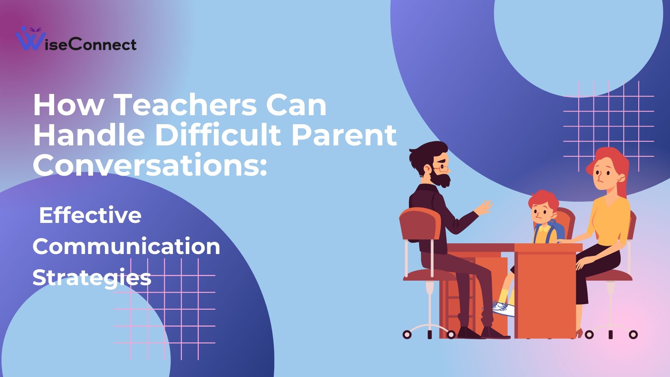 How Teachers Can Handle Difficult Parent Conversations: Effective Communication Strategies