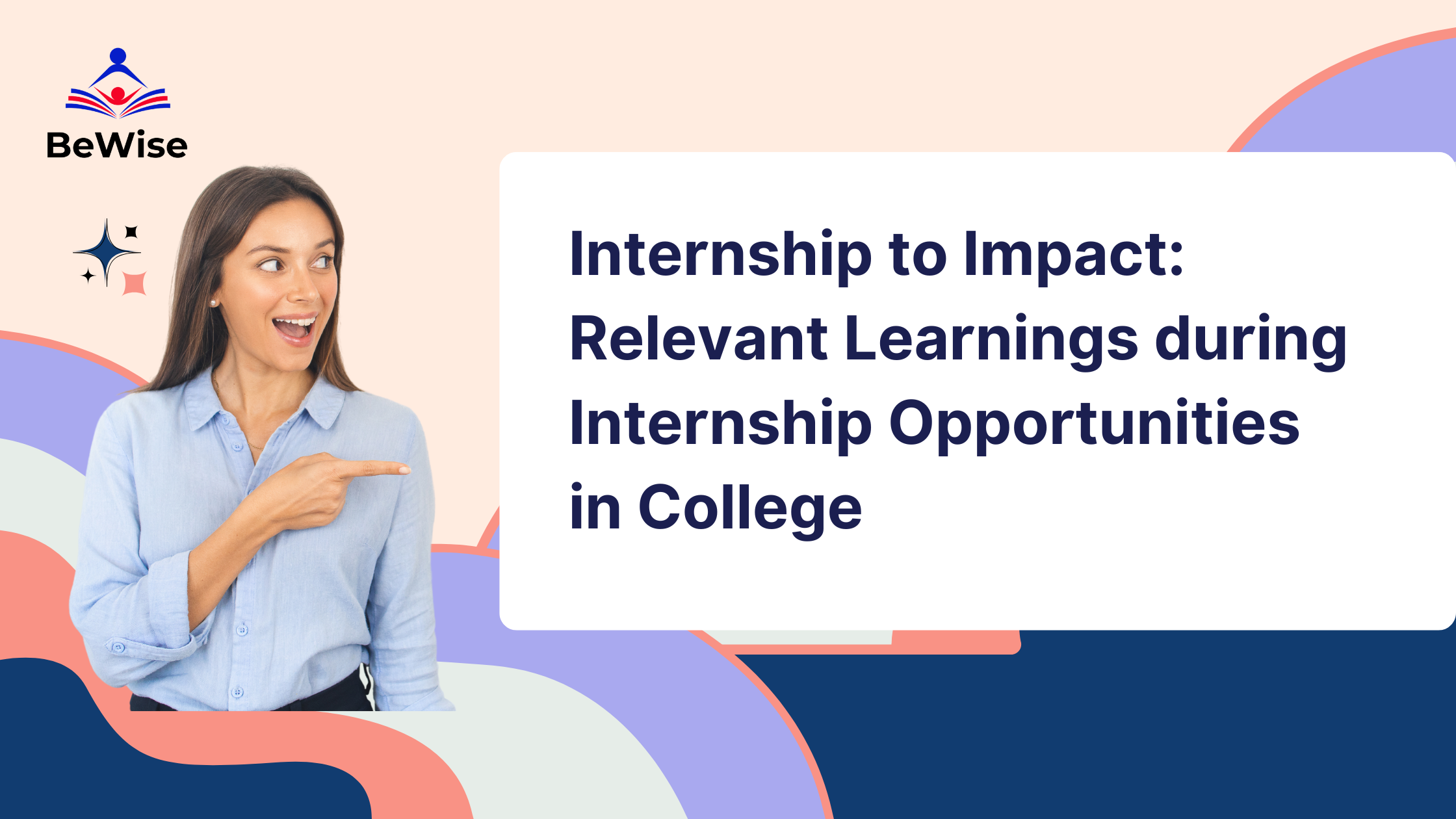 Internship to Impact: Relevant Learnings during Internship Opportunities in College