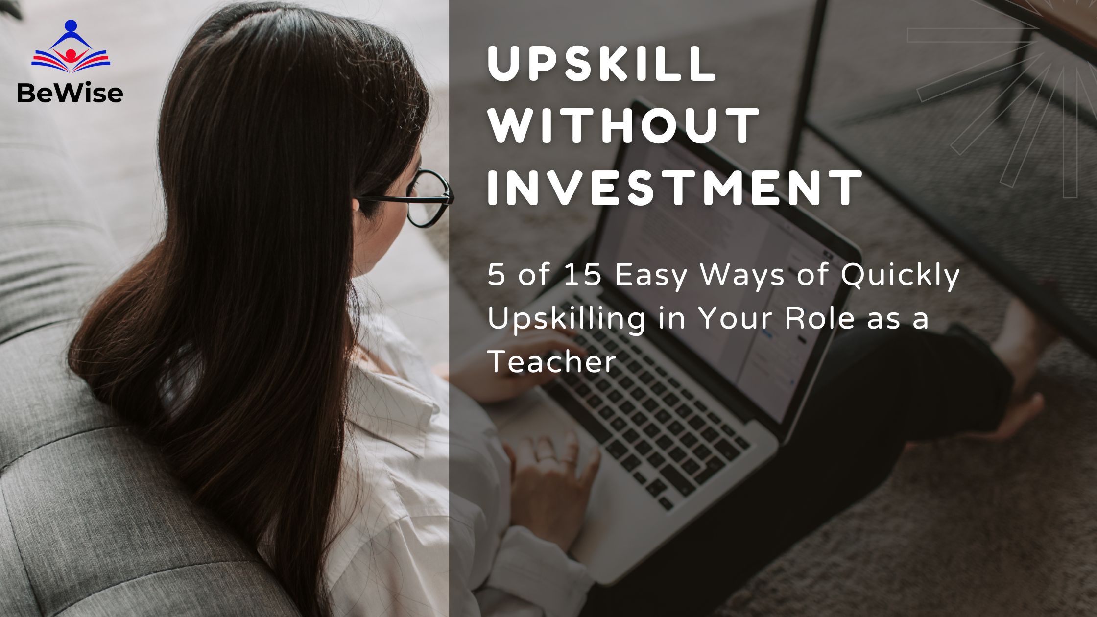 5 of 15 Easy Ways of Quickly Upskilling in Your Role as a Teacher