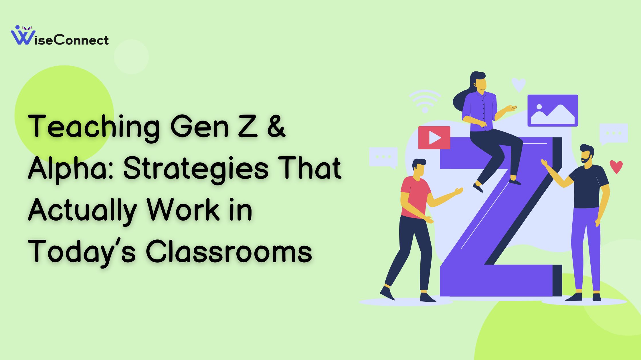 Teaching Gen Z & Alpha: Strategies That Actually Work in Today’s Classrooms